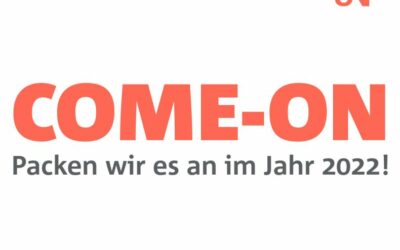 COME-ON – Packen wir es an im Jahr 2022!