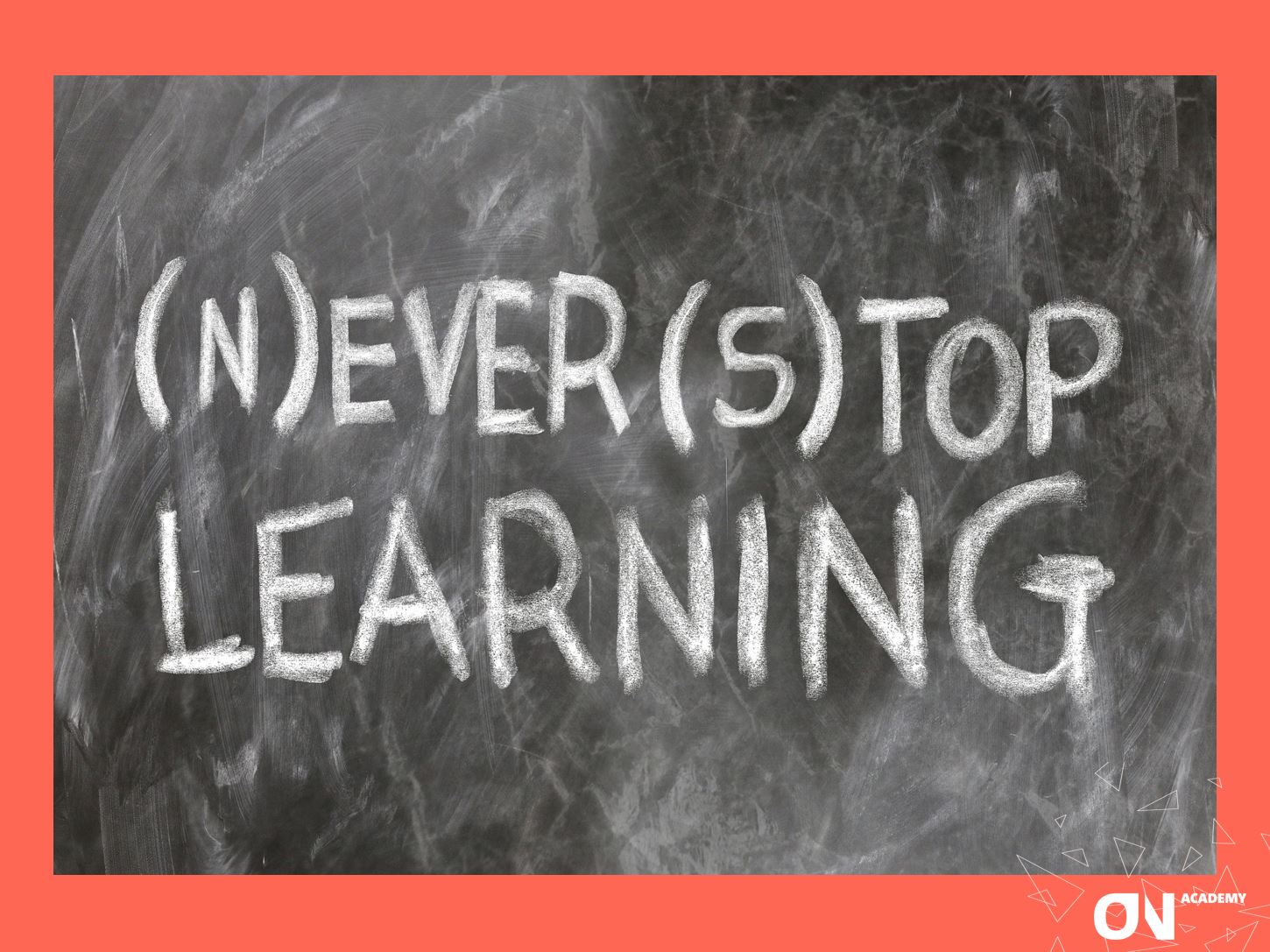 (N)ever (s)top learning!